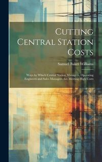 Produktbild: Cutting Central Station Costs: Ways by Which Central Station Managers, Operating Engineers and Sales Managers Are Meeting High Costs