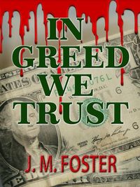 Produktbild: In Greed We Trust (A Novel)