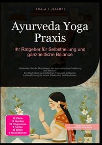 Produktbild: Ayurveda Yoga Praxis: Ihr Ratgeber f&uuml;r Selbstheilung und ganzheitliche Balance