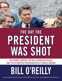 Produktbild: The Day the President Was Shot: The Secret Service, the Fbi, a Would-Be Killer, and the Attempted Assassination of Ronald Reagan