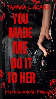 Produktbild: You Made Me Do It To Her: A Psychological Thriller