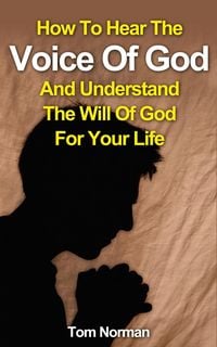 Produktbild: How To Hear The Voice Of God And Understand The Will Of God For Your Life
