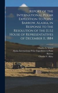 Produktbild: Report of the International Polar Expedition to Point Barrow, Alaska, in Response to the Resolution of the [U.S.] House of Representatives of December