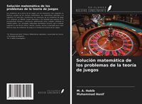 Produktbild: Soluci&oacute;n matem&aacute;tica de los problemas de la teor&iacute;a de juegos