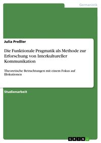 Produktbild: Die Funktionale Pragmatik als Methode zur Erforschung von Interkultureller Kommunikation