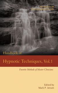 Produktbild: Handbook of Hypnotic Techniques Vol. 1: Favorite Methods of Master Clinicians (Voices of Experience, #4)
