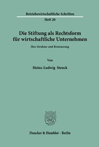 Produktbild: Die Stiftung als Rechtsform f&uuml;r wirtschaftliche Unternehmen.