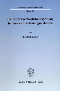 Produktbild: Die Umweltvertr&auml;glichkeitspr&uuml;fung in parallelen Zulassungsverfahren.