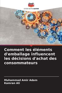 Produktbild: Comment les &eacute;l&eacute;ments d'emballage influencent les d&eacute;cisions d'achat des consommateurs