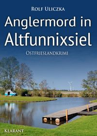 Bild vom Artikel Anglermord in Altfunnixsiel. Ostfrieslandkrimi vom Autor Rolf Uliczka