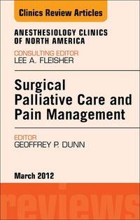Produktbild: Surgical Palliative Care and Pain Management, An Issue of Anesthesiology Clinics