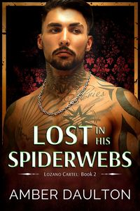 Produktbild: Lost in His Spiderwebs (Lozano Cartel, #2)