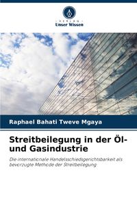 Produktbild: Streitbeilegung in der &Ouml;l- und Gasindustrie