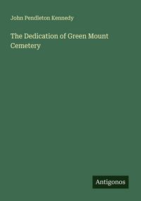 Produktbild: The Dedication of Green Mount Cemetery