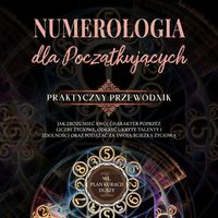 Produktbild: Numerologia dla początkujących - Praktyczny przewodnik: Jak zrozumieć sw&oacute;j charakter poprzez liczby życiowe, odkryć ukryte talenty i zdolności oraz podążać za swoją ścieżką życiową | wł. plan kuracji duszy