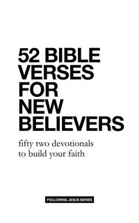 Produktbild: 52 Bible Verses for New Believers: Fifty Two Devotionals to Build Your Faith (52 Bible Verse Devotionals, #1)