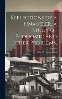 Produktbild: Reflections of a Financier, a Study of Economic and Other Problems;