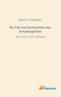 Produktbild: Ein Fall von Exstirpation des Schulterg&uuml;rtels