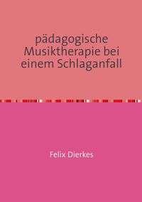 Produktbild: p&auml;dagogische Musiktherapie bei einem Schlaganfall