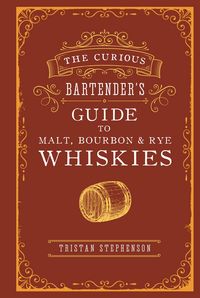 Produktbild: The Curious Bartender's Guide to Malt, Bourbon & Rye Whiskies