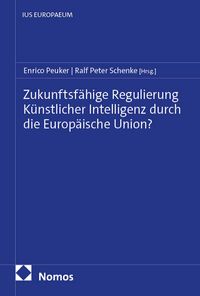 Produktbild: Zukunftsf&auml;hige Regulierung K&uuml;nstlicher Intelligenz durch die Europ&auml;ische Union?