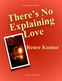 Produktbild: There's No Explaining Love (The River Bend Chronicles, #12)