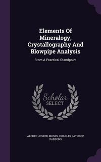 Produktbild: Elements Of Mineralogy, Crystallography And Blowpipe Analysis: From A Practical Standpoint