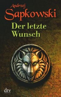 Produktbild: Der letzte Wunsch / Hexer-Geralt Saga Vorgeschichte Bd.1