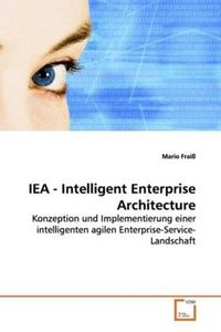Produktbild: Frai&szlig;, M: IEA - Intelligent Enterprise Architecture
