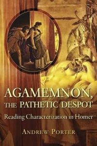 Produktbild: Porter, A: Agamemnon, the Pathetic Despot