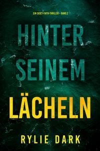 Produktbild: Hinter seinem L&auml;cheln (Ein Casey-Faith-Thriller - Band 2)