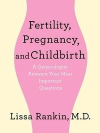 Produktbild: Fertility, Pregnancy, and Childbirth: A Gynecologist Answers Your Most Important Questions