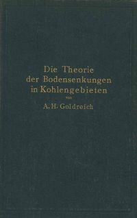 Produktbild: Die Theorie der Bodensenkungen in Kohlengebieten mit besonderer Ber&uuml;cksichtigung der Eisenbahnsenkungen des Ostrau-Karwiner Steinkohlenrevieres