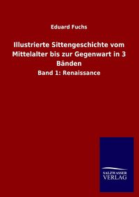 Produktbild: Illustrierte Sittengeschichte vom Mittelalter bis zur Gegenwart in 3 B&auml;nden