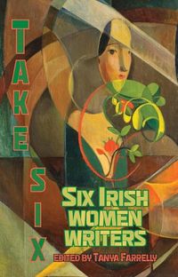 Produktbild: Take Six: Six Irish Women Writers
