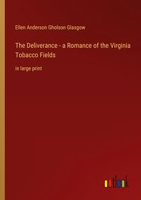 Produktbild: The Deliverance - a Romance of the Virginia Tobacco Fields
