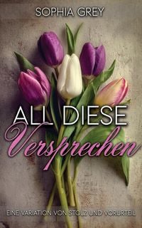 Produktbild: All diese Versprechen: Eine Variation von Stolz und Vorurteil