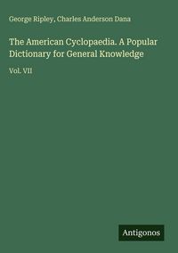 Produktbild: The American Cyclopaedia. A Popular Dictionary for General Knowledge