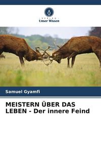 Produktbild: Meistern &uuml;ber das Leben - der Innere Feind