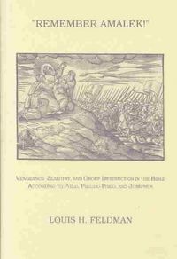 Produktbild: Remember Amalek!: Vengeance, Zealotry, and Group Destruction in the Bible According to Philo, Pseudo-Philo, and Josephus