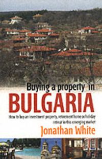 Produktbild: Buying a Property in Bulgaria: How to Buy an Investment Property, Retirement Home or Holiday Retreat