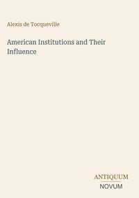 Produktbild: American Institutions and Their Influence
