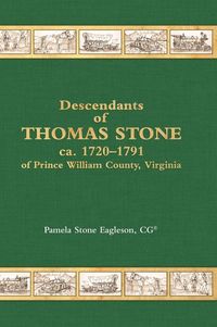 Produktbild: Descendants of Thomas Stone, ca.1720-1791 of Prince William County, Virginia