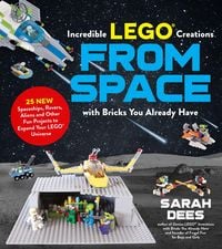 Produktbild: Incredible Lego Creations from Space with Bricks You Already Have