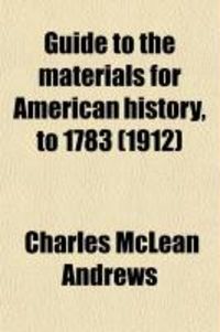 Produktbild: Guide to the Materials for American History, to 1783 (1912)