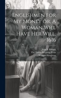 Produktbild: Englishmen for my Money or, A Woman Will Have her Will, 1616