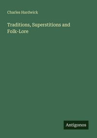 Produktbild: Traditions, Superstitions and Folk-Lore
