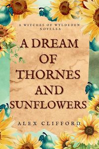 Produktbild: A Dream of Thornes and Sunflowers