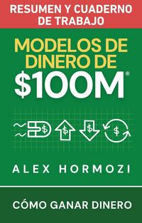 Produktbild: Modelos de dinero de $100 M Resumen y cuaderno de trabajo: C&oacute;mo ganar dinero