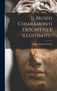 Produktbild: Il Museo Chiaramonti Descritto E Illustrato...